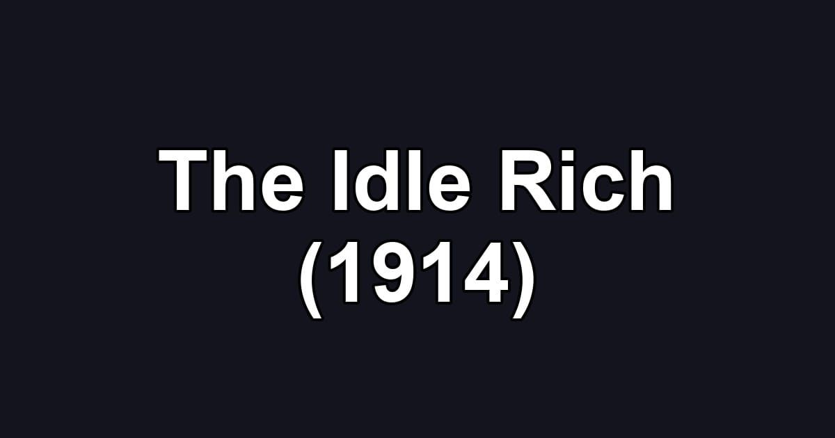 The Idle Rich (1914)