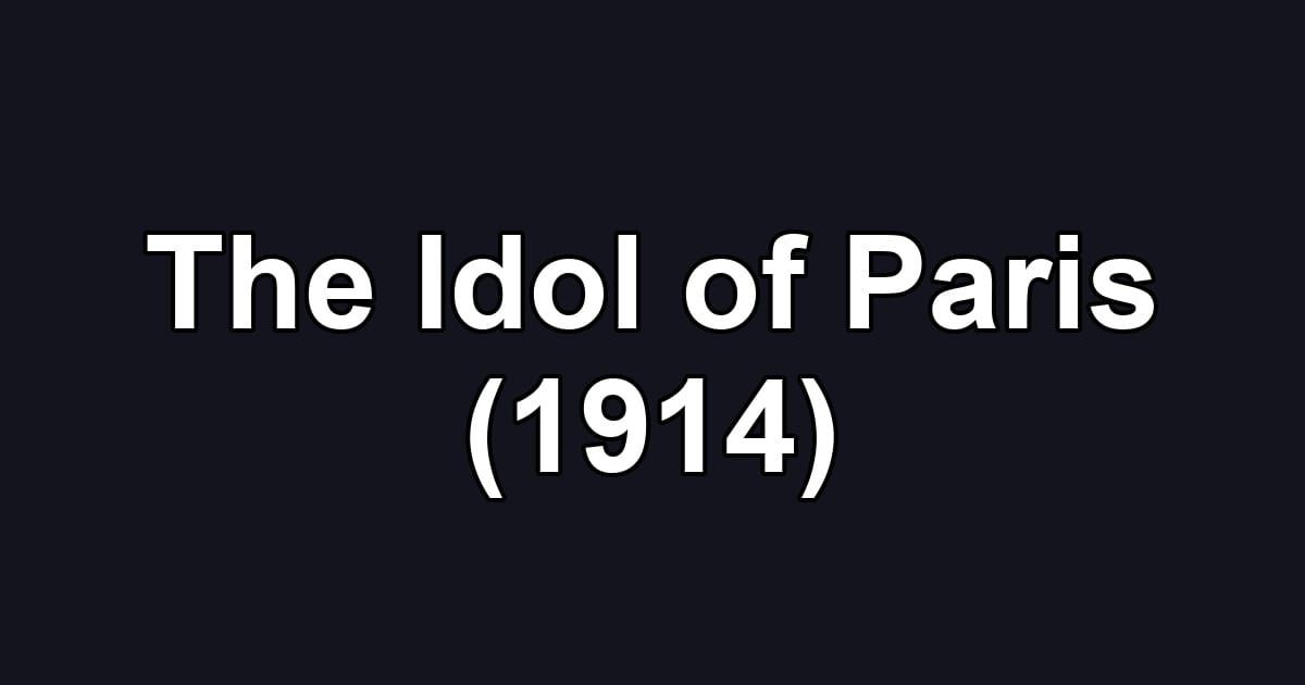 The Idol of Paris (1914)