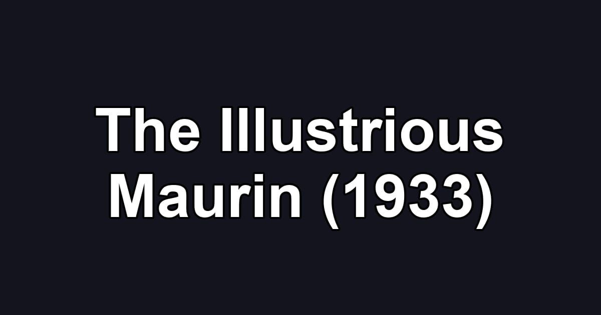 The Illustrious Maurin (1933)
