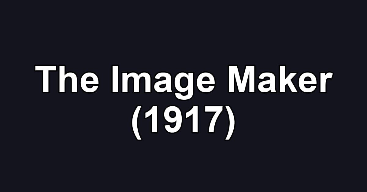 The Image Maker (1917)
