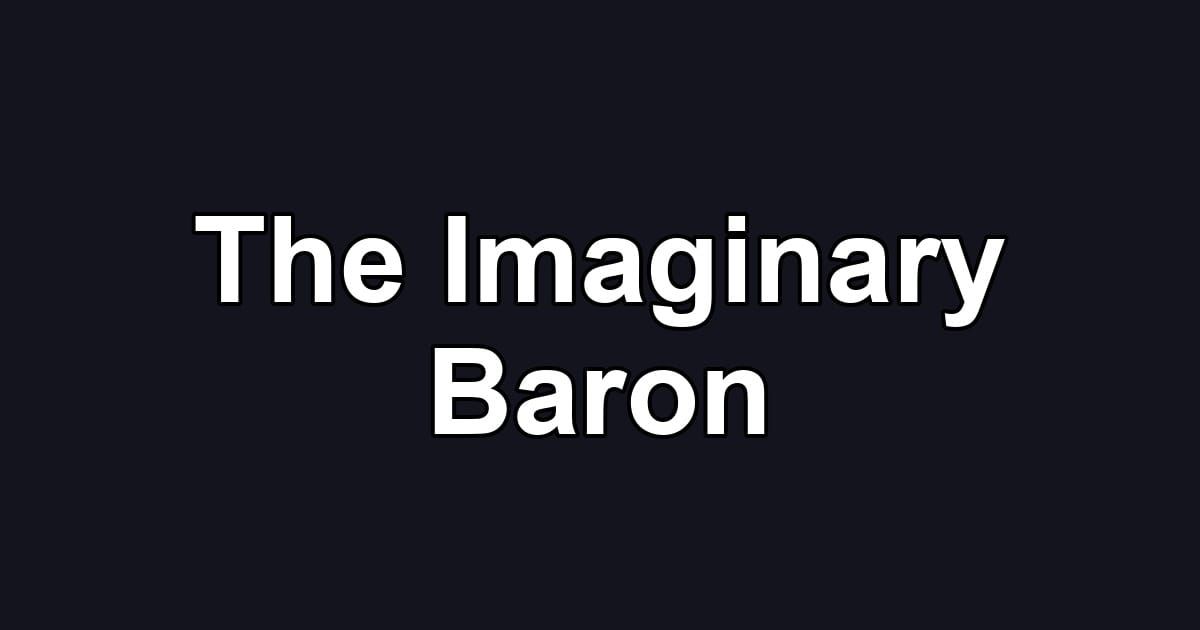 The Imaginary Baron