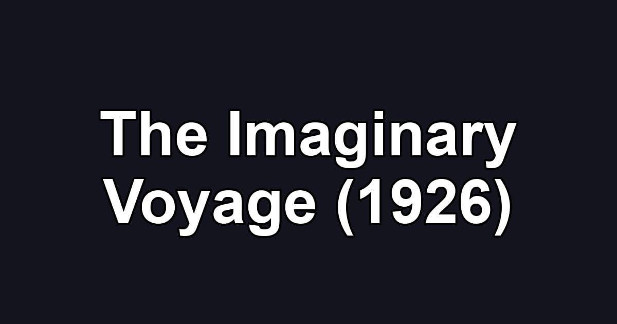 The Imaginary Voyage (1926)