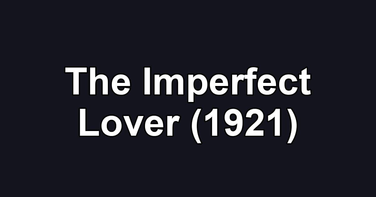 The Imperfect Lover (1921)
