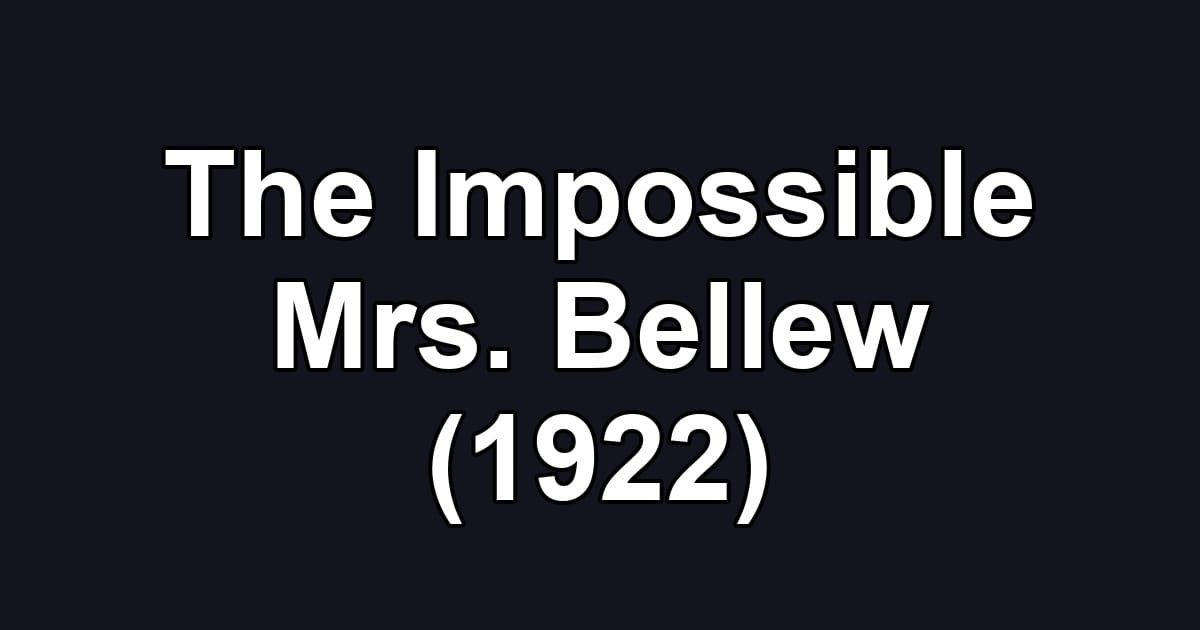 The Impossible Mrs. Bellew (1922)