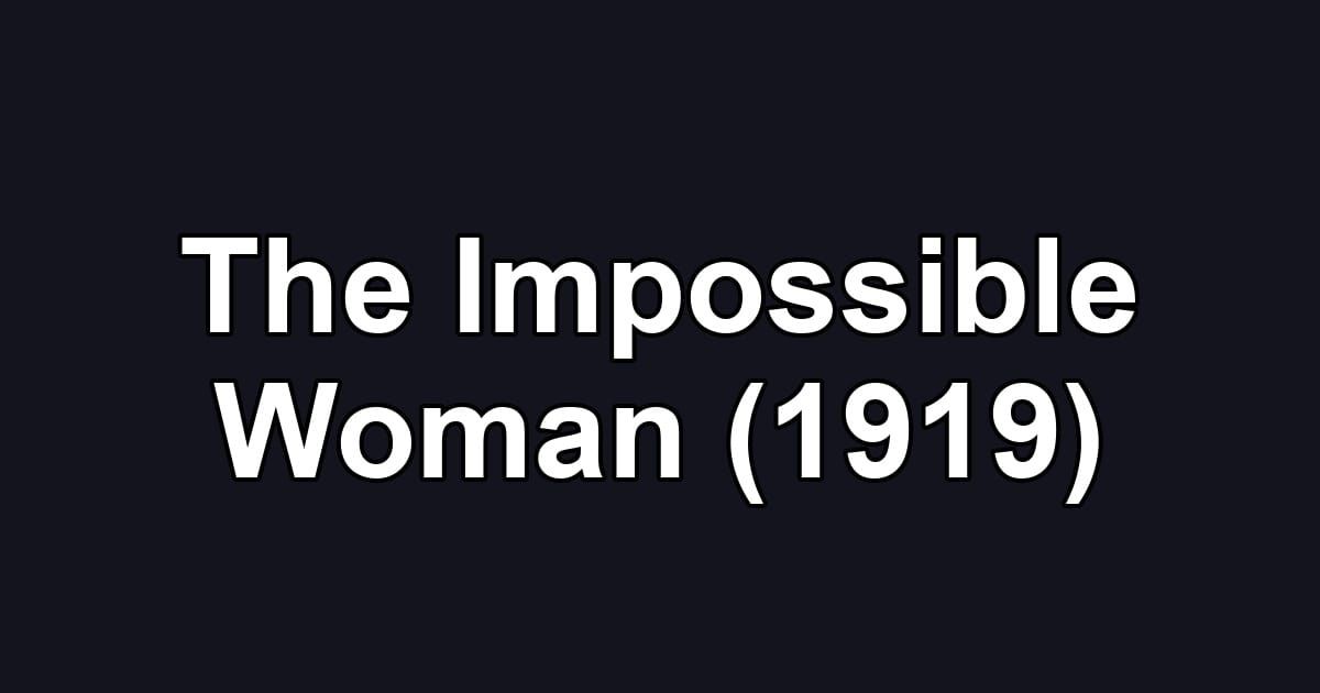The Impossible Woman (1919)