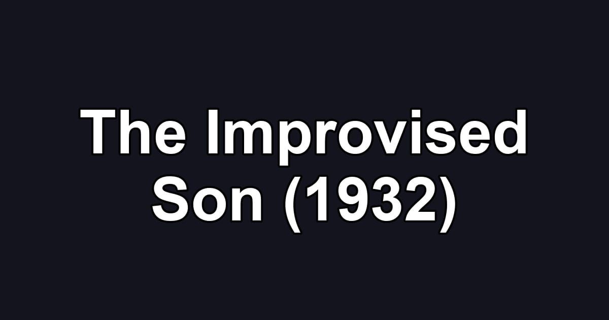 The Improvised Son (1932)
