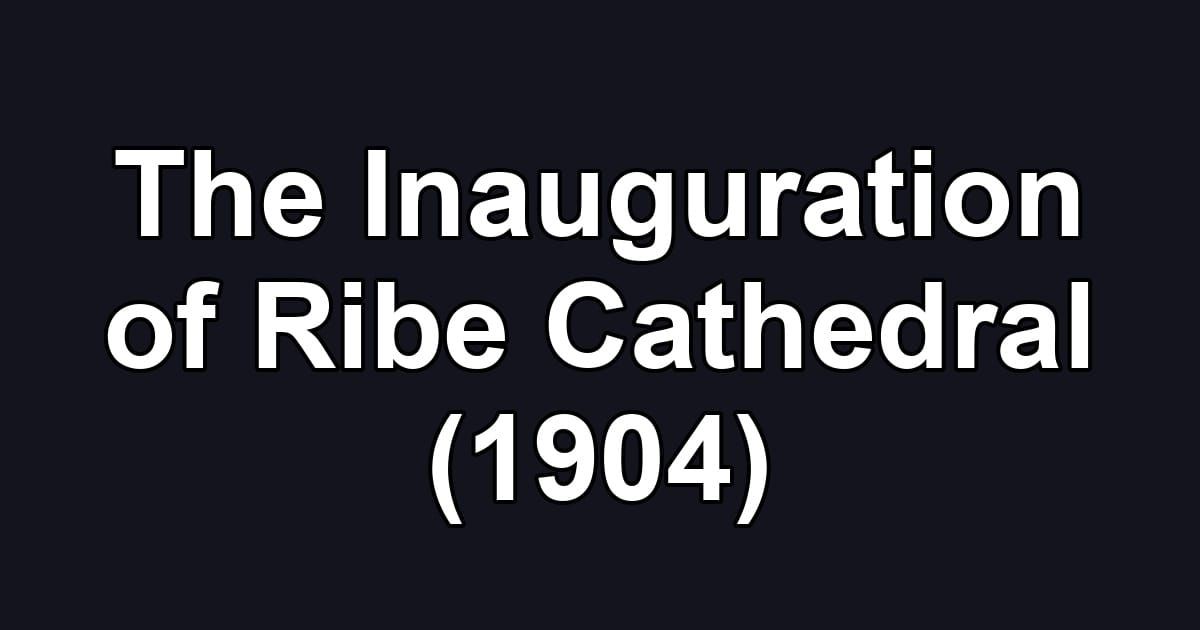 The Inauguration of Ribe Cathedral (1904)