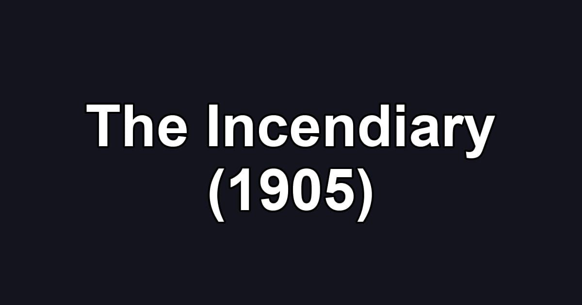 The Incendiary (1905)
