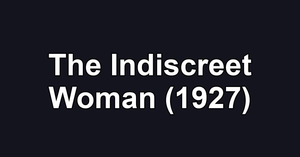The Indiscreet Woman (1927)