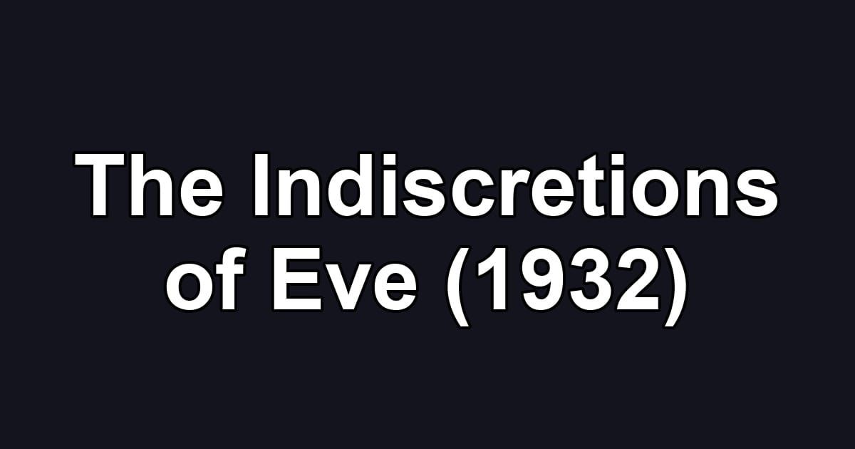 The Indiscretions of Eve (1932)
