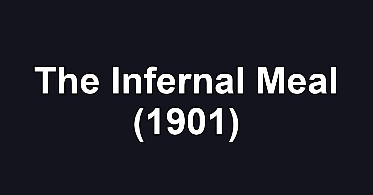 The Infernal Meal (1901)