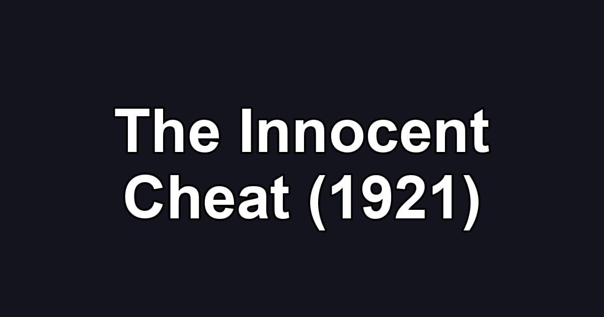 The Innocent Cheat (1921)