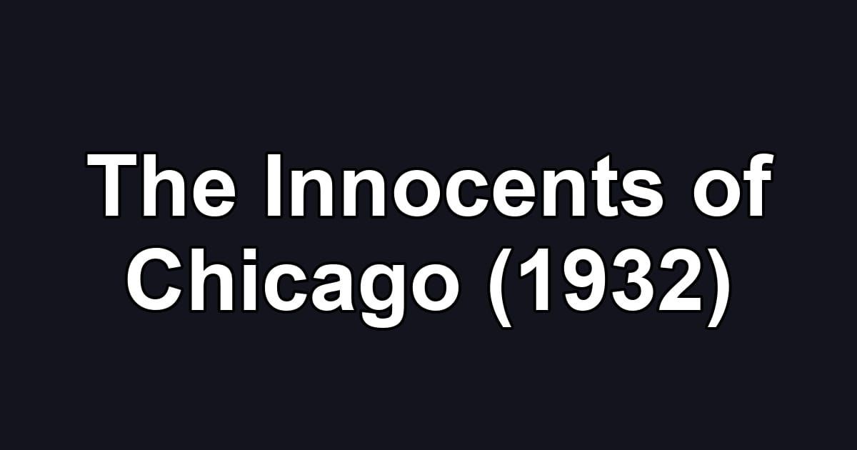 The Innocents of Chicago (1932)