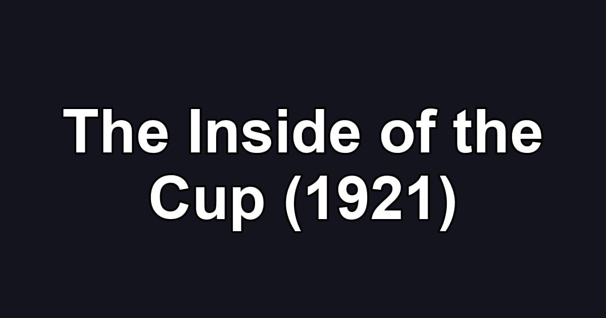 The Inside of the Cup (1921)