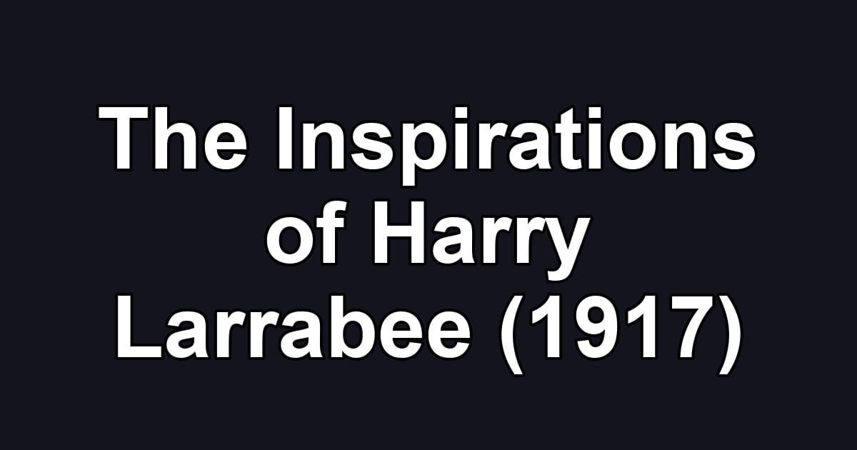 The Inspirations of Harry Larrabee (1917)