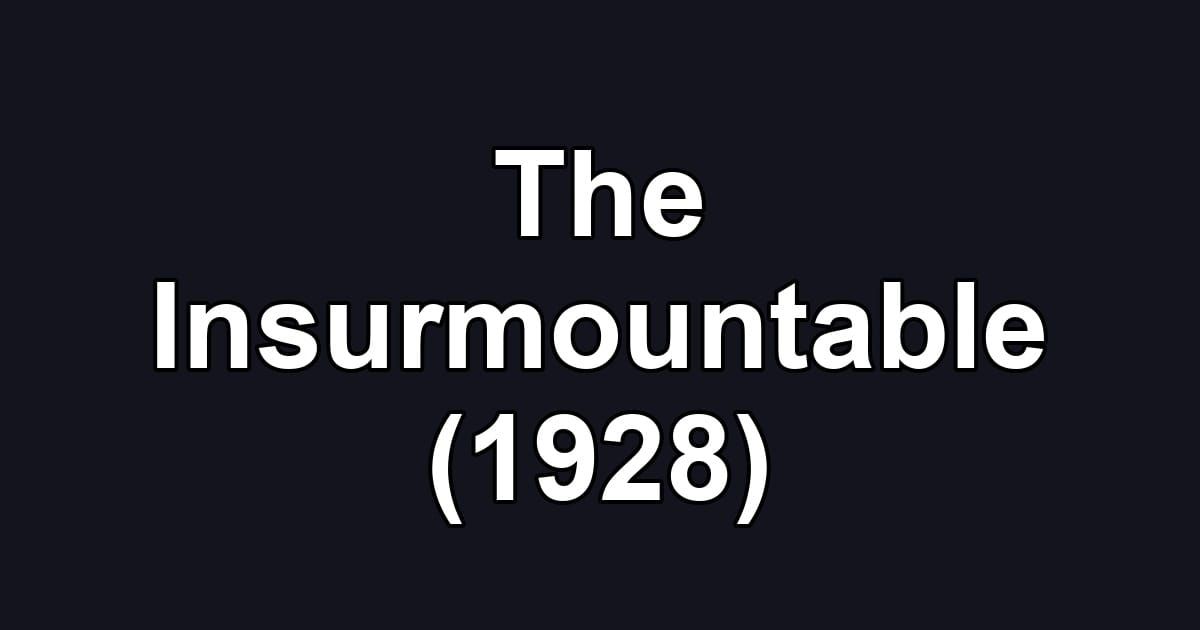 The Insurmountable (1928)