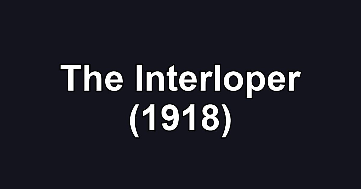 The Interloper (1918)