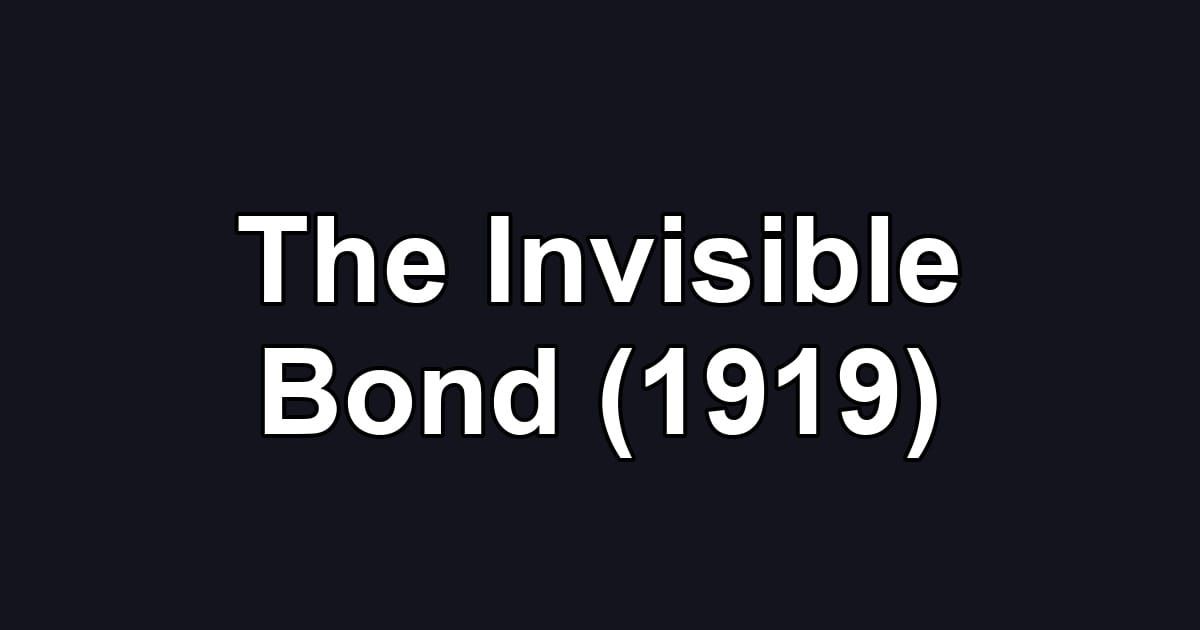 The Invisible Bond (1919)