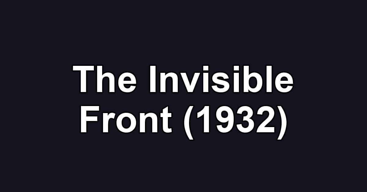 The Invisible Front (1932)