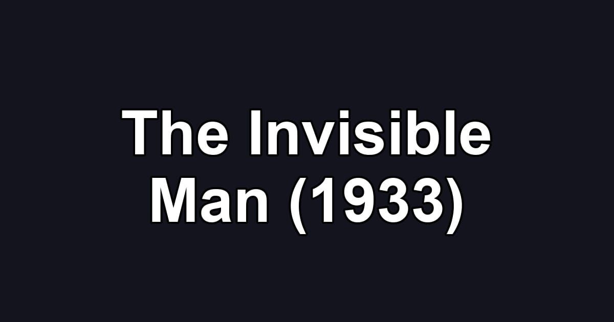 The Invisible Man (1933)