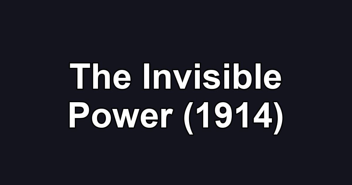 The Invisible Power (1914)
