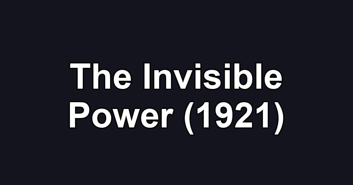The Invisible Power (1921)