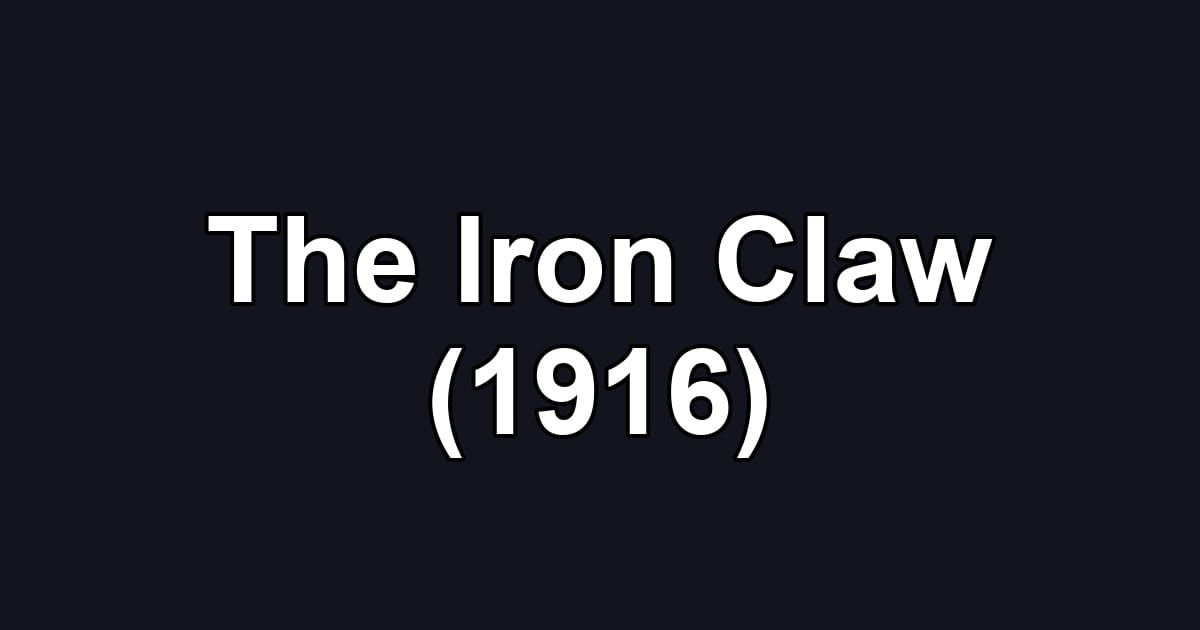 The Iron Claw (1916)