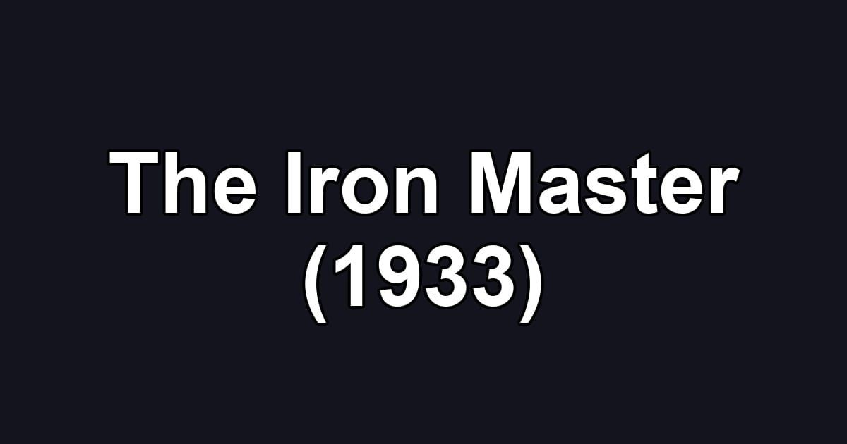 The Iron Master (1933)