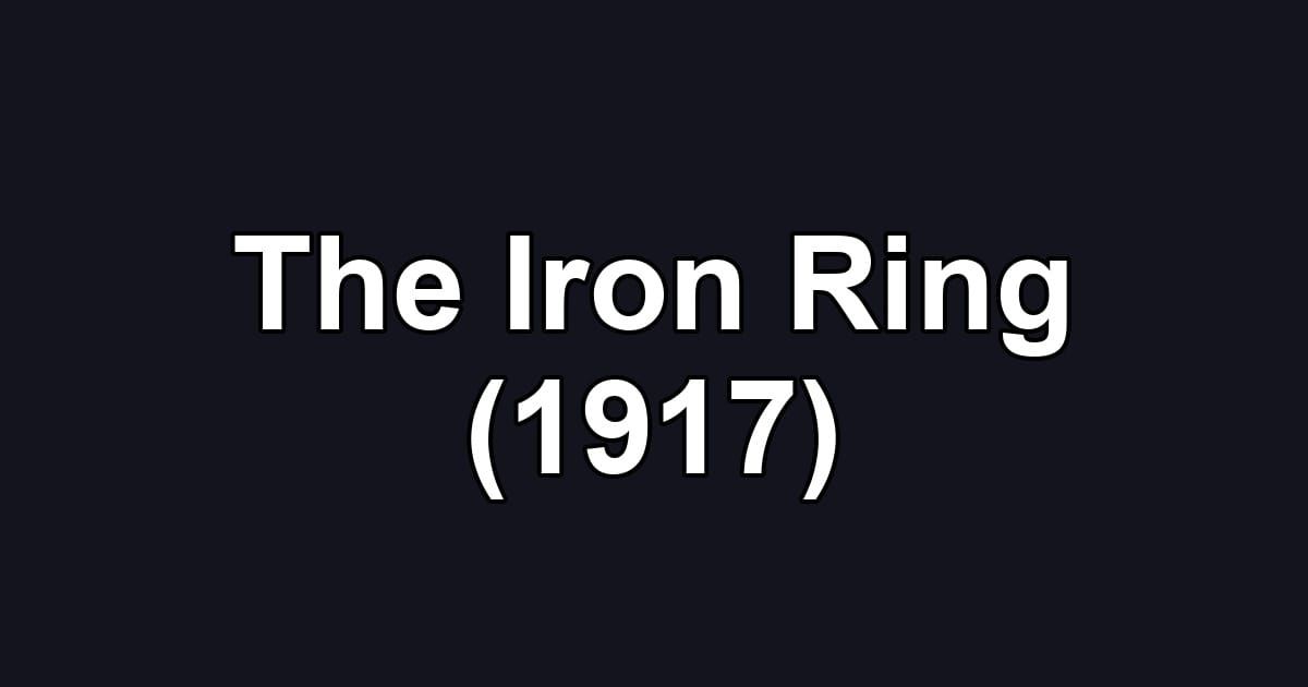 The Iron Ring (1917)