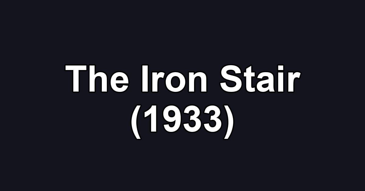 The Iron Stair (1933)