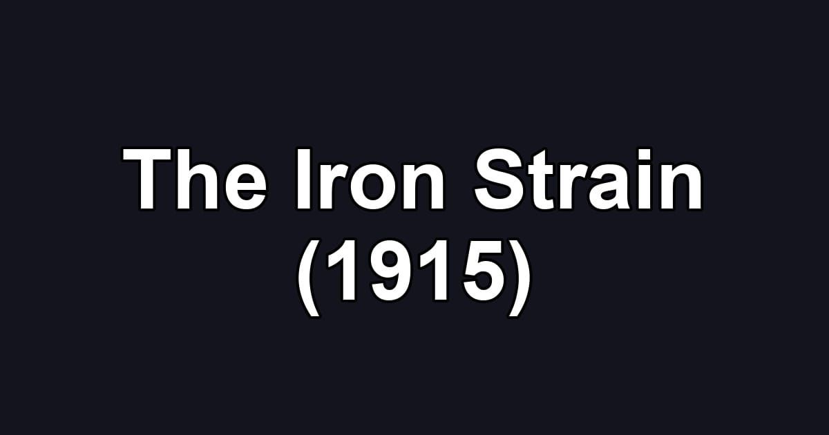 The Iron Strain (1915)