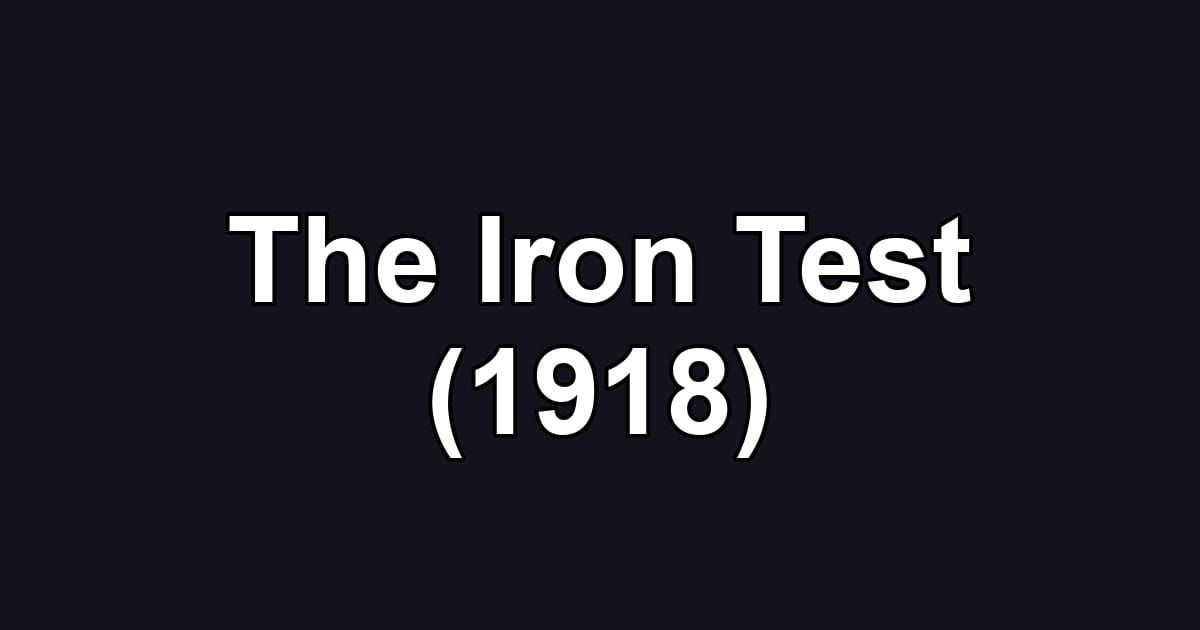The Iron Test (1918)