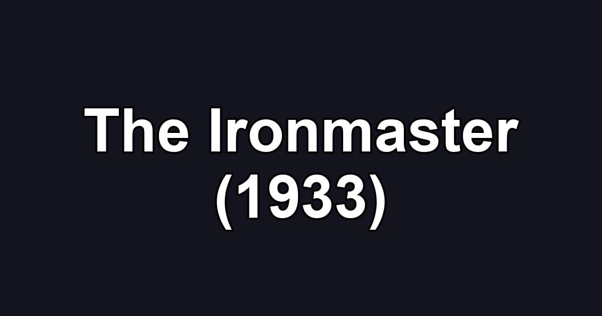 The Ironmaster (1933)