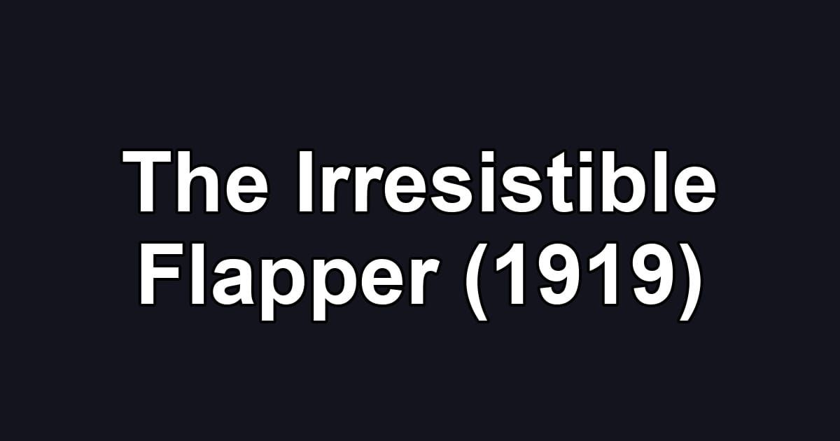 The Irresistible Flapper (1919)