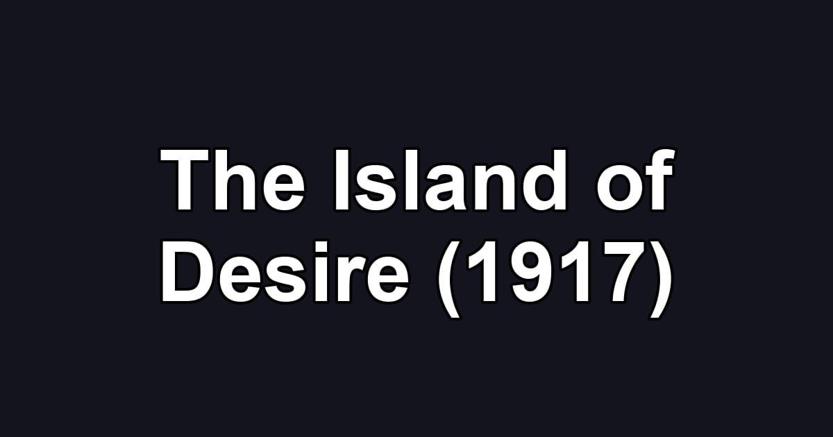 The Island of Desire (1917)