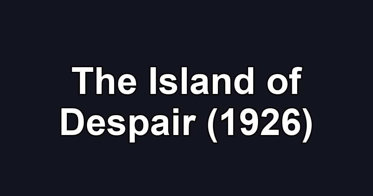 The Island of Despair (1926)