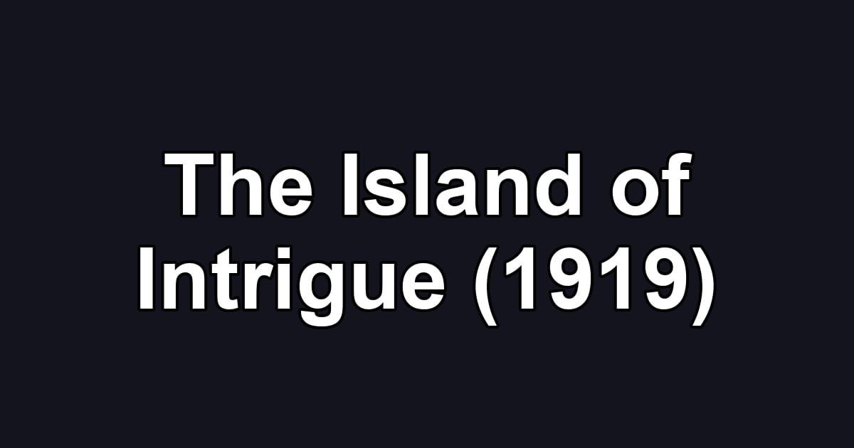 The Island of Intrigue (1919)