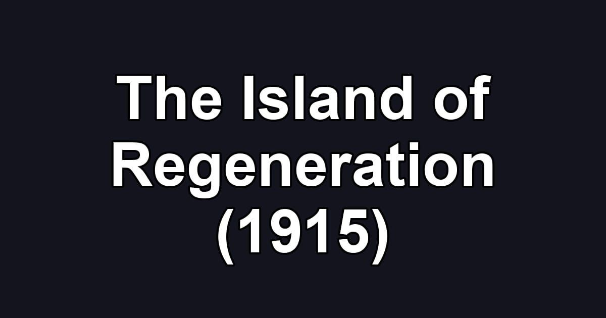 The Island of Regeneration (1915)