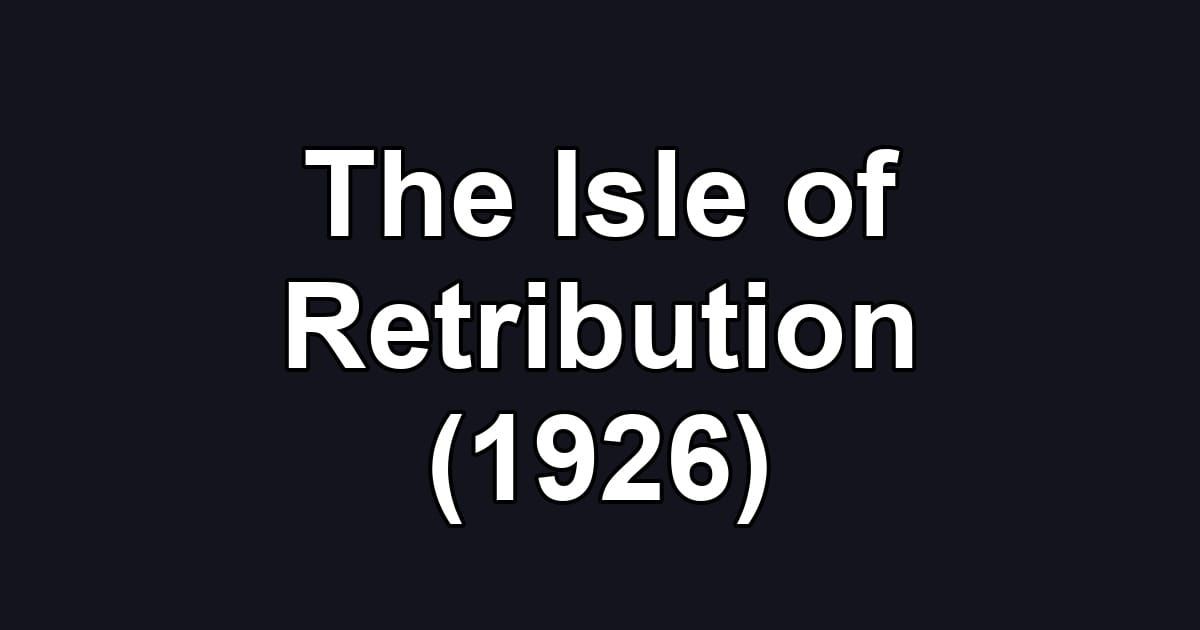 The Isle of Retribution (1926)