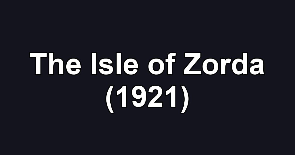 The Isle of Zorda (1921)