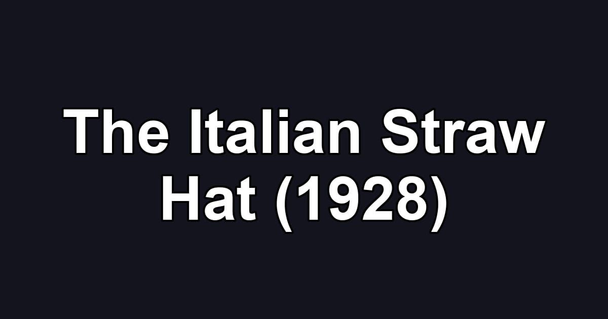 The Italian Straw Hat (1928)