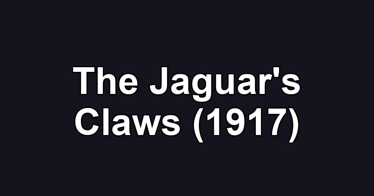 The Jaguar's Claws (1917)