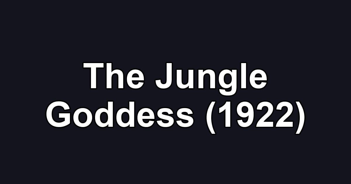 The Jungle Goddess (1922)