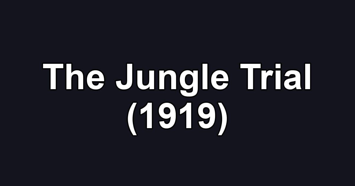 The Jungle Trial (1919)