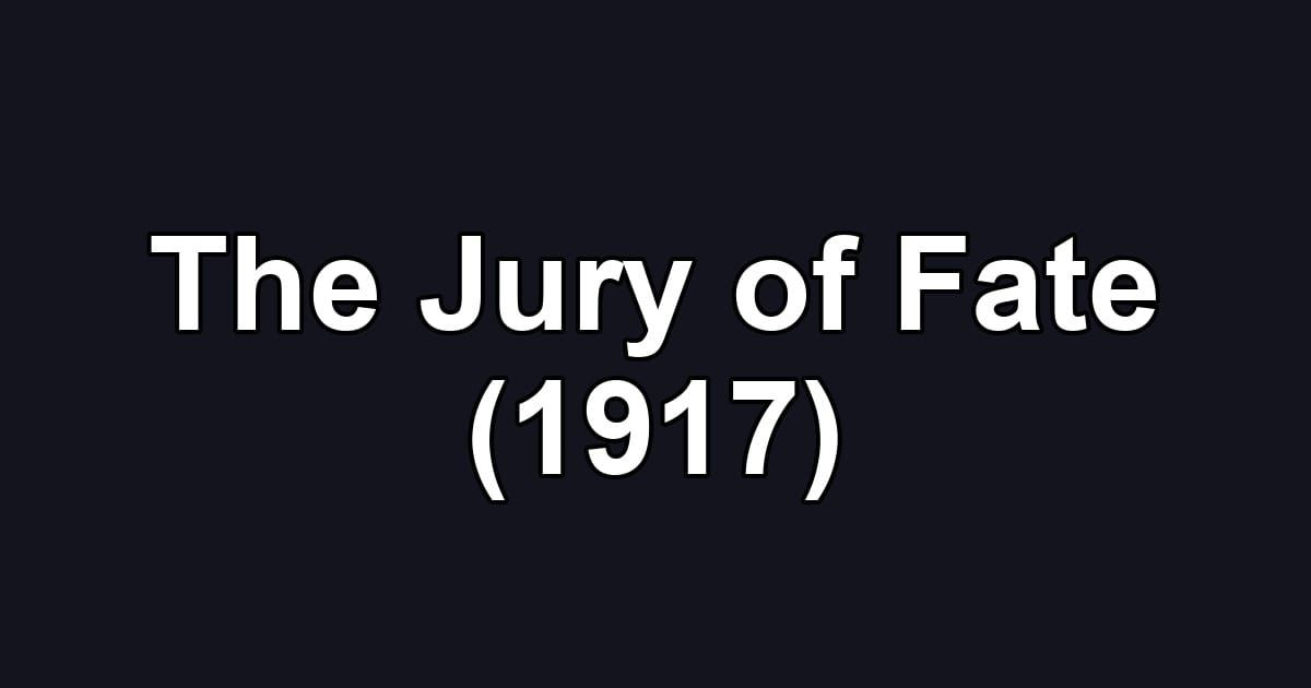 The Jury of Fate (1917)