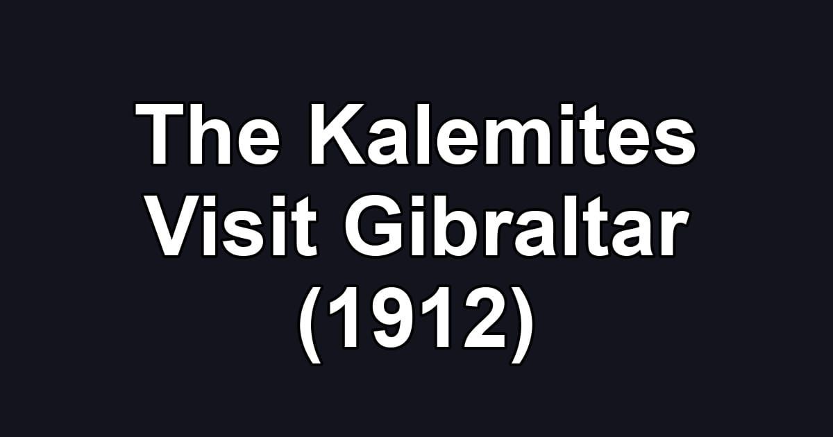 The Kalemites Visit Gibraltar (1912)