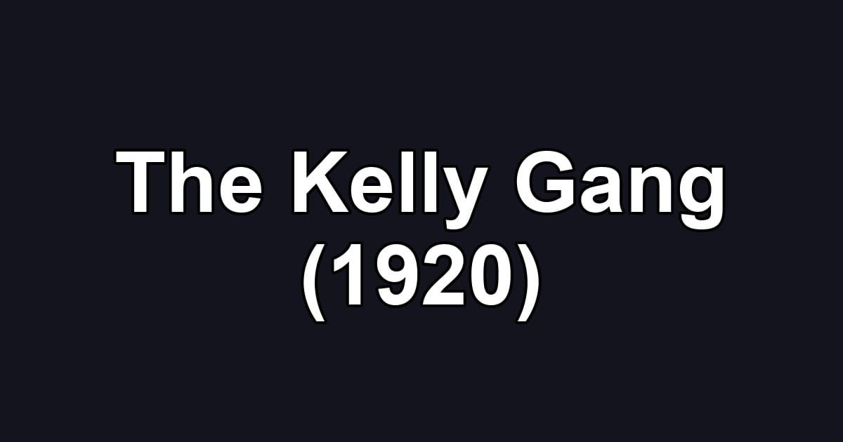 The Kelly Gang (1920)