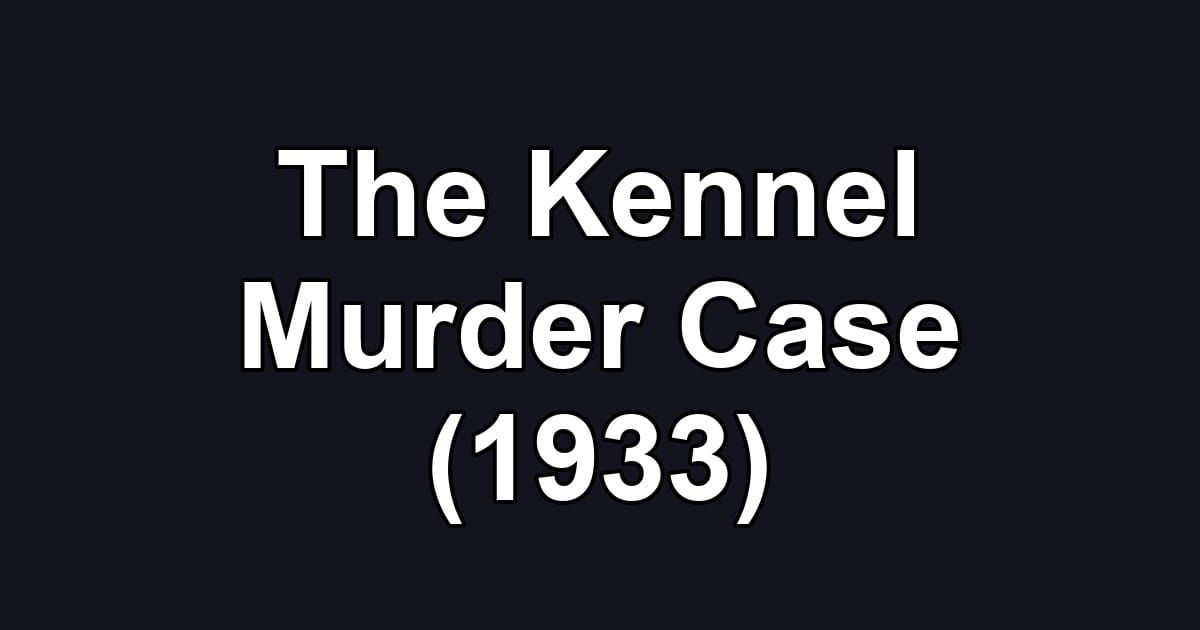 The Kennel Murder Case (1933)