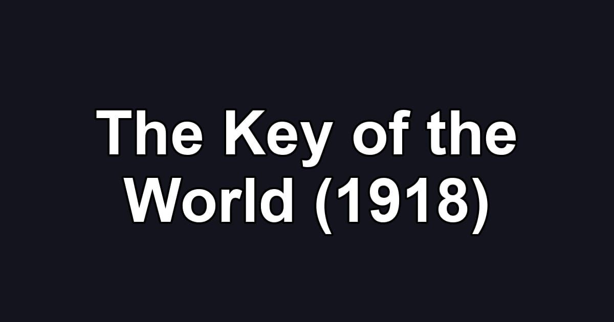 The Key of the World (1918)