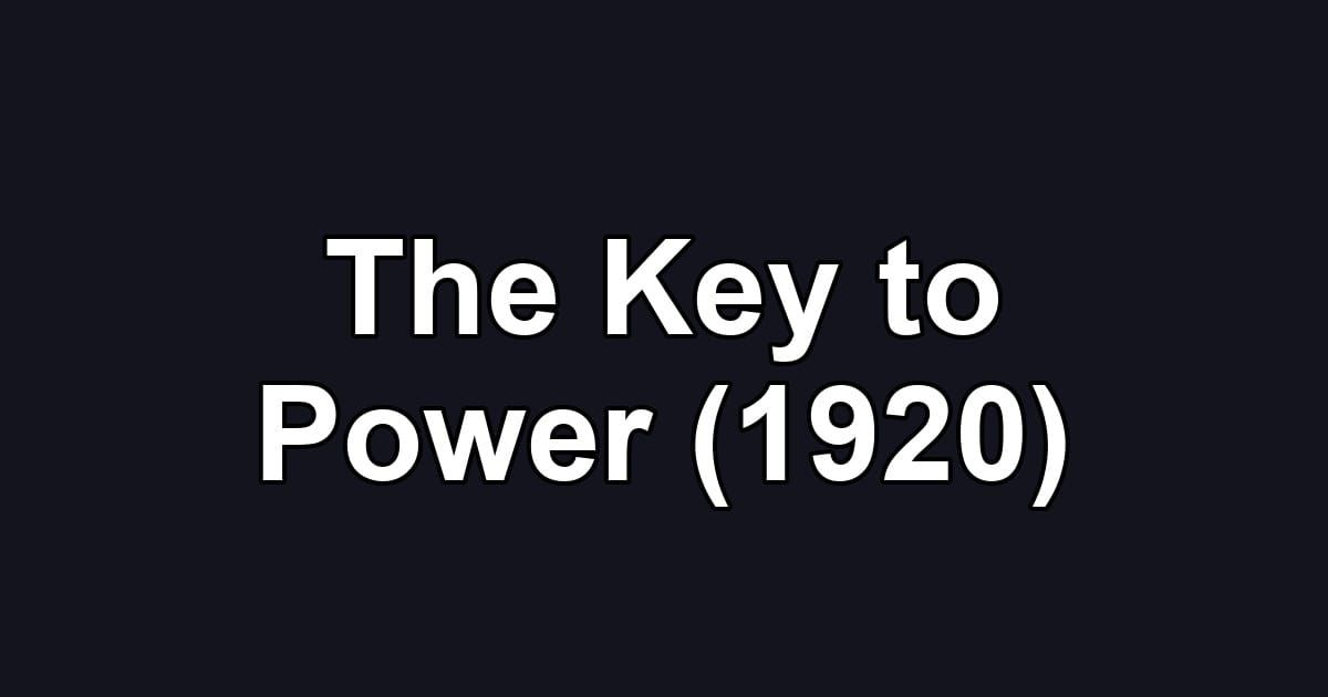 The Key to Power (1920)